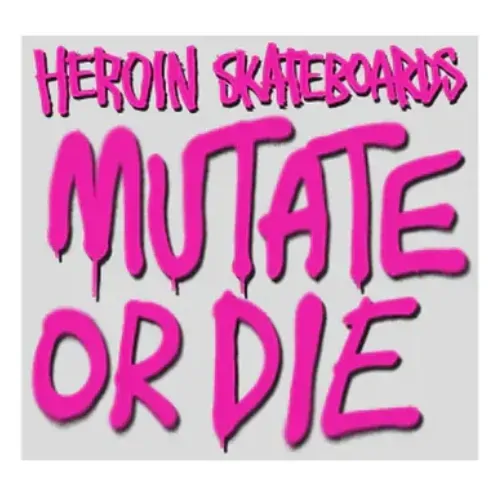 Heroin Mutate Or Die Sticker [Colour: 1]