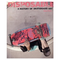 The Disposable History Of Skateboard Art Sean Cliver